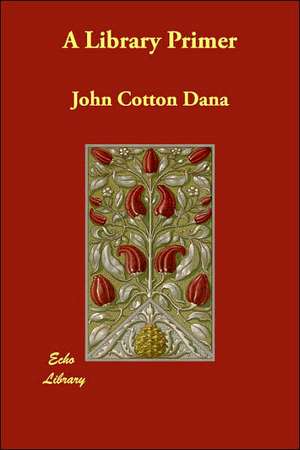 A Library Primer de John Cotton Dana