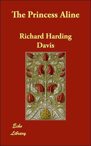 The Princess Aline de Richard Harding Davis