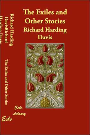 The Exiles and Other Stories de Richard Harding Davis