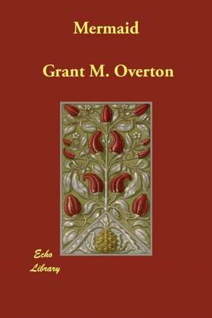 Mermaid de Grant M. Overton