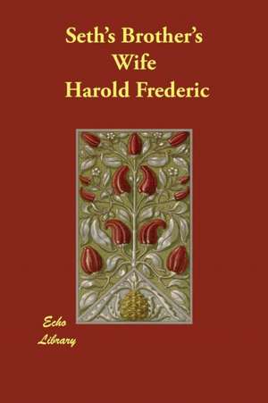 Seth's Brother's Wife de Harold Frederic