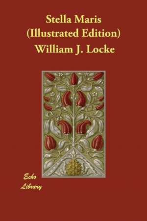 Stella Maris (Illustrated Edition) de William J. Locke