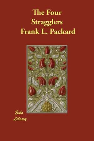 The Four Stragglers de Frank L. Packard