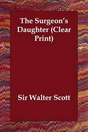 The Surgeon's Daughter de Walter Scott