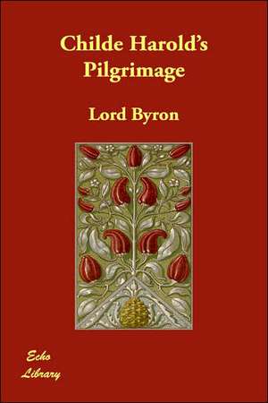 Childe Harold's Pilgrimage de Lord George Gordon Byron