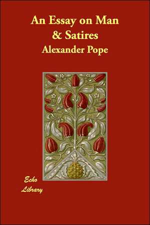 An Essay on Man & Satires de Alexander Pope