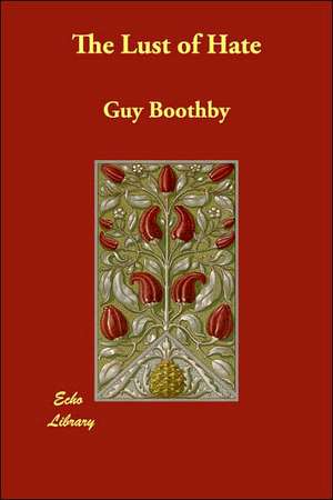 The Lust of Hate de Guy Boothby