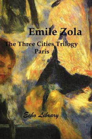 The Three Cities Trilogy: Paris de Emile Zola