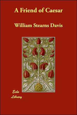 A Friend of Caesar de William Stearns Davis