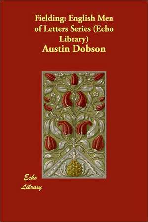 Fielding: English Men of Letters Series (Echo Library) de Austin Dobson