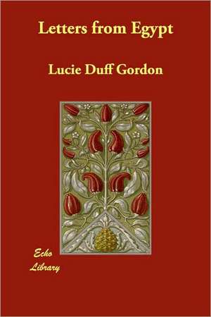 Letters from Egypt de Lucie Duff Gordon