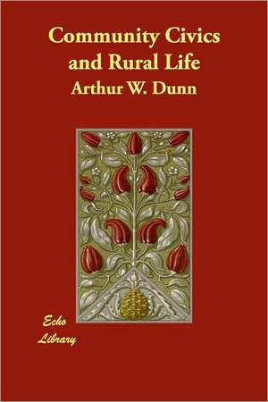 Community Civics and Rural Life de Arthur W. Dunn