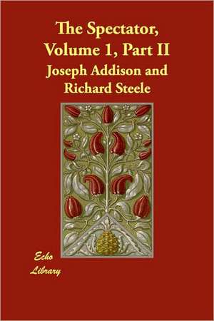 The Spectator, Volume 1, Part II de Joseph Addison