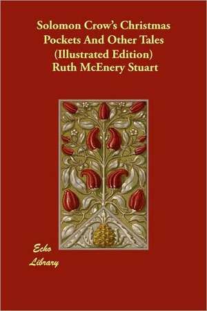 Solomon Crow's Christmas Pockets and Other Tales (Illustrated Edition) de Ruth McEnery Stuart