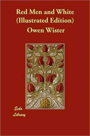 Red Men and White (Illustrated Edition) de Owen Wister