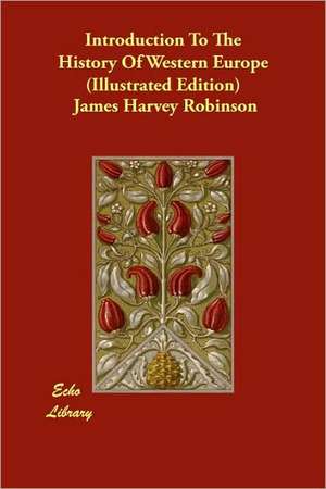 Introduction to the History of Western Europe (Illustrated Edition) de James Harvey Robinson