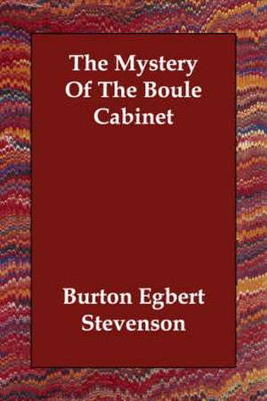 The Mystery of the Boule Cabinet de Burton Egbert Stevenson