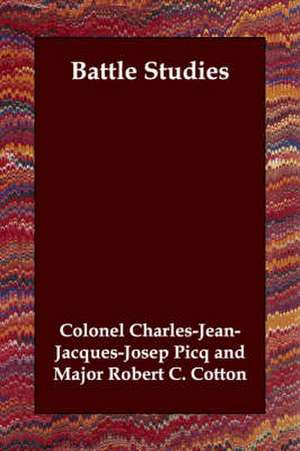 Battle Studies de Colonel Charles-Jean-Jacques-Josep Picq