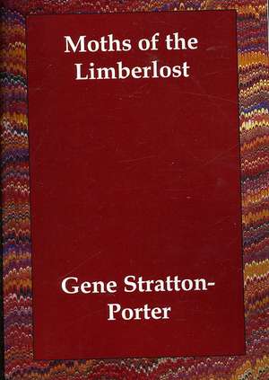 Moths of the Limberlost de Deceased Gene Stratton-Porter