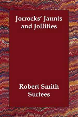 Jorrocks' Jaunts and Jollities de Robert Smith Surtees