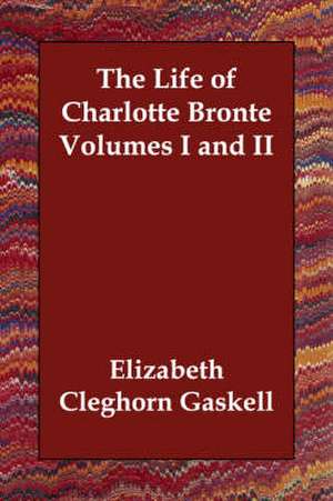 The Life of Charlotte Bronte de Elizabeth Cleghorn Gaskell