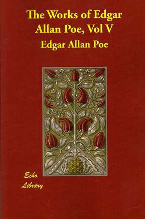 The Works of Edgar Allan Poe, Vol V de Edgar Allan Poe