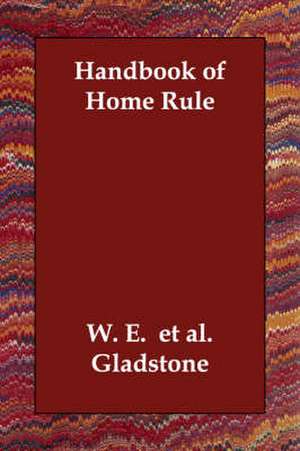 Handbook of Home Rule de W. E. et al. Gladstone