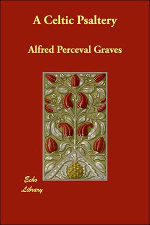 A Celtic Psaltery de Alfred Perceval Graves