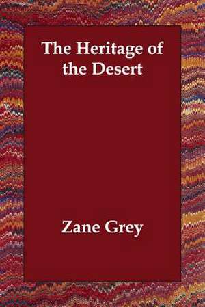 The Heritage of the Desert de Zane Grey