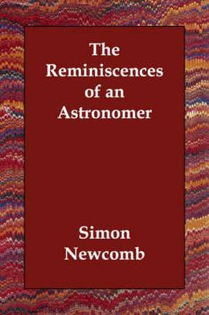 The Reminiscences of an Astronomer de Simon Newcomb