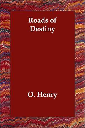 Roads of Destiny de O. Henry