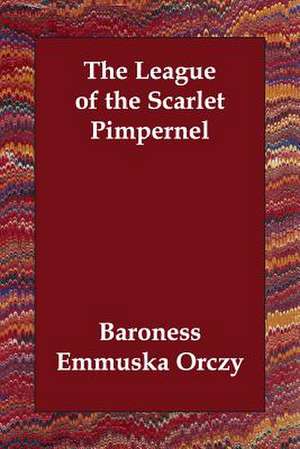 The League of the Scarlet Pimpernel de Baroness Orczy, Emmuska