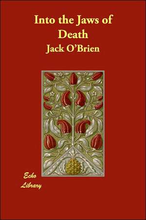 Into the Jaws of Death de Jack O'Brien