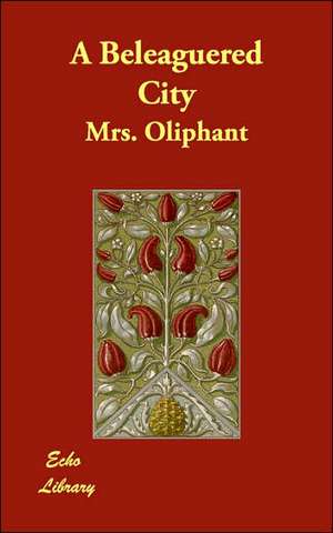 A Beleaguered City de Margaret Wilson Oliphant