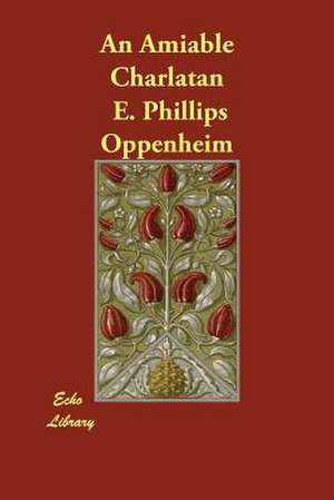 An Amiable Charlatan de E. Phillips Oppenheim