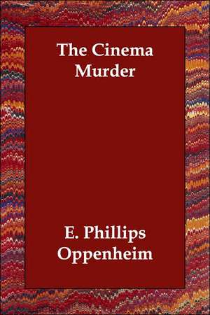 The Cinema Murder de E. Phillips Oppenheim