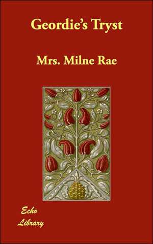 Geordie's Tryst de Mrs. Milne Rae