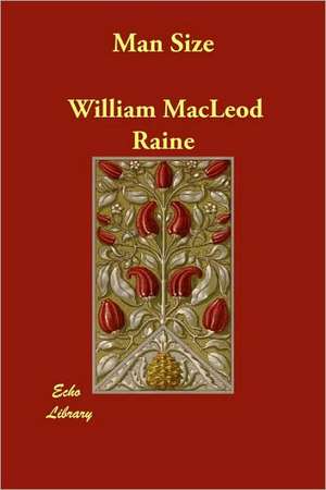 Man Size de William MacLeod Raine