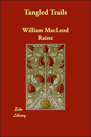 Tangled Trails de William Mac Leod Raine