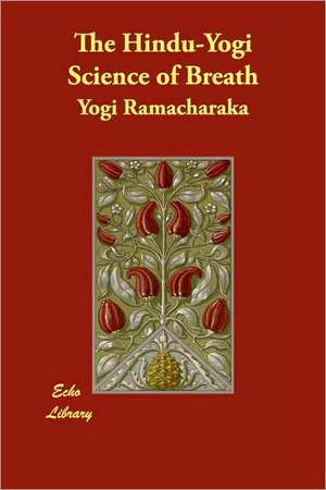 The Hindu-yogi Science of Breath de Ramacharaka Yogi