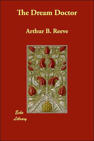 The Dream Doctor de Arthur Benjamin Reeve