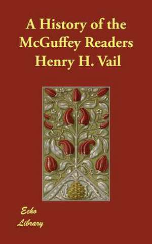 A History of the McGuffey Readers de Henry Hobart Vail