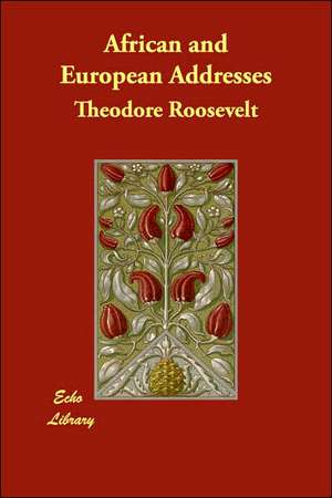 African and European Addresses de Theodore Roosevelt