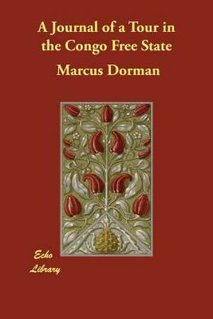 A Journal of a Tour in the Congo Free State de Marcus Dorman