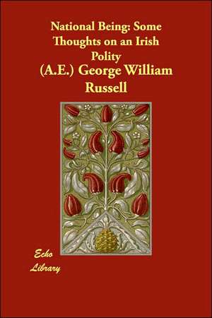 National Being: Some Thoughts on an Irish Polity de George William Russell