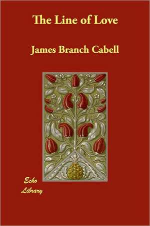 The Line of Love de James Branch Cabell