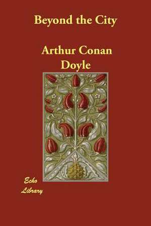 Beyond the City de Arthur Conan Doyle