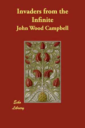 Invaders from the Infinite de John Wood Campbell