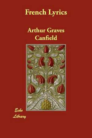 French Lyrics de Arthur Graves Canfield