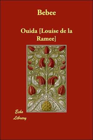 Bebee de Ouida Louise De La Ramee